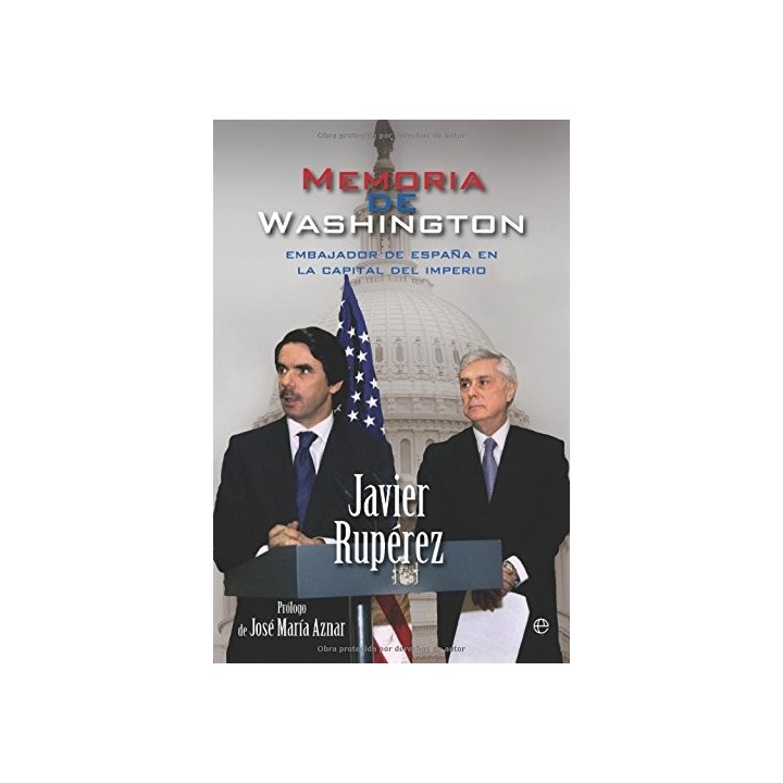 Memoria de Washington. Embajador de España en la capital del imperio